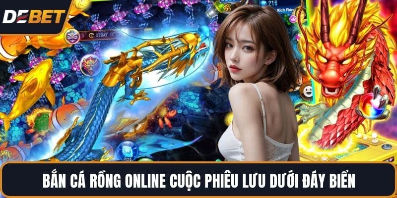 Bắn cá rồng online cuộc phiêu lưu dưới đáy biển