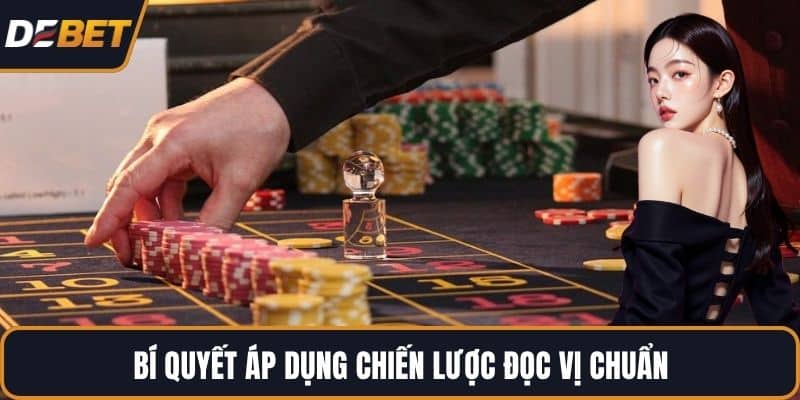Bí quyết áp dụng chiến lược đọc vị chuẩn
