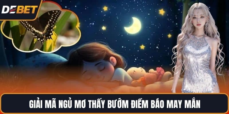 Giải mã ngủ mơ thấy bướm điềm báo may mắn
