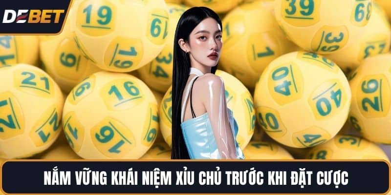 Nắm vững khái niệm xỉu chủ trước khi đặt cược