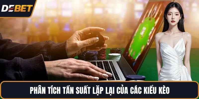 Phân tích tần suất lặp lại của các kiểu kèo