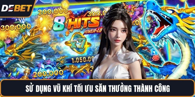 Sử dụng vũ khí tối ưu săn thưởng thành công